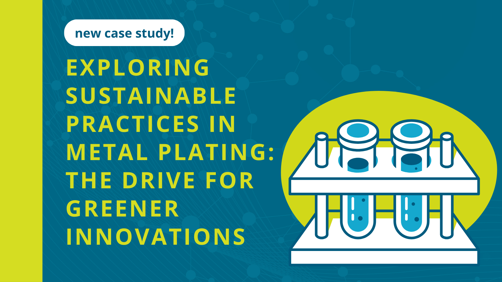 New case study! Exploring Sustainable Practices in Metal Plating: The Drive for Greener Innovations