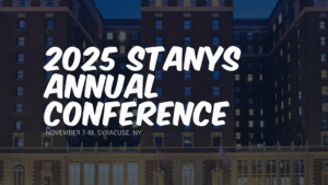 2025 STANYS Annual Conference. November 7-10. Syracuse, New York.