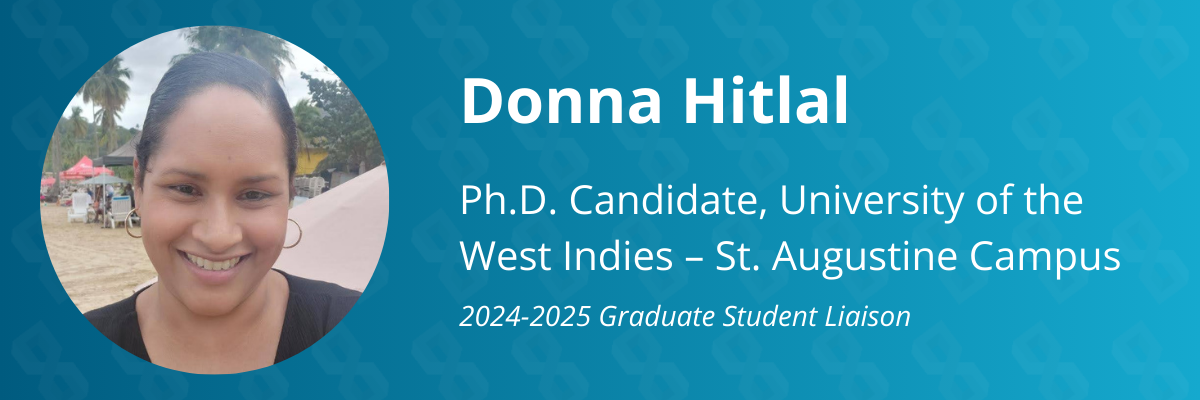 Graphic that reads, "Donna Hitlal. P.H.D. candidate, University of the West Indies, Saint Augustine Campus. Twenty-twenty four to twenty-twenty five green chemistry commitment ambassador."