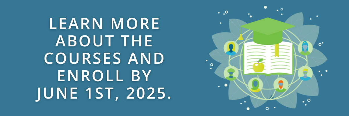 Graphic that reads, "Learn more about the courses and enroll by June first, twenty-twenty-five."